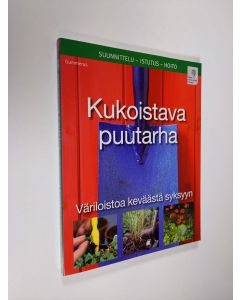 Kirjailijan Phil Clayton käytetty kirja Kukoistava puutarha : väriloistoa keväästä syksyyn