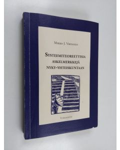 Kirjailijan Mikko J. Virtanen käytetty kirja Systeemiteoreettisia askelmerkkejä nyky-yhteiskuntaan : tutkielma systeemiteoreettisesta yhteiskuntateoriasta ja sen metodologisesta käytöstä