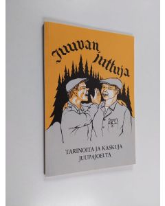 Tekijän Timo Musturi  käytetty kirja Juuvan juttuja : tarinoita ja kaskuja Juupajoelta