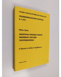 Kirjailijan Mikko Iskala käytetty kirja Kognitiivisia prosesseja koskevat preferenssit opettajien tavoiterakenteessa