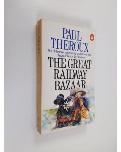 Kirjailijan Paul Theroux käytetty kirja The great railway bazaar : by train through Asia