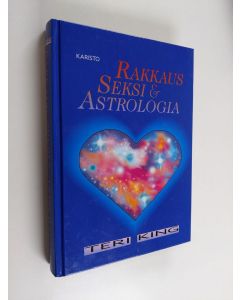 Kirjailijan Teri King käytetty kirja Rakkaus, seksi & astrologia