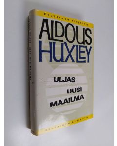 Kirjailijan Aldous Huxley käytetty kirja Uljas uusi maailma