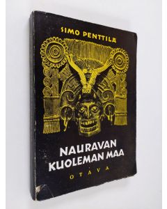 Kirjailijan Simo Penttilä käytetty kirja Nauravan kuoleman maa : matkakuvia Meksikosta