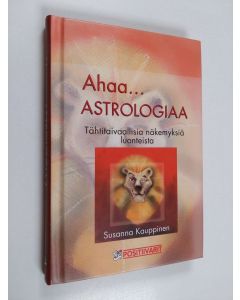 Kirjailijan Susanna Kauppinen käytetty kirja Ahaa... astrologiaa! : tähtitaivaallisia näkemyksiä luonteista