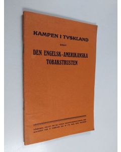 Kirjailijan Axel Ekström käytetty teos Kampen i Tyskland emot den engelsk-amerikanska tobakstrusten - Föredrag, hållet vid de finska tobaksfabrikanternas sammanträde den 21 februari 1914