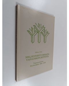 Kirjailijan Mikko Uola käytetty kirja Neljännesvuosisata vapaussoturityötä : Vapaussoturien huoltosäätiö 1954-1979