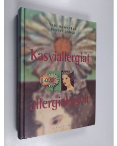 Kirjailijan Pentti Sorsa & Tari Haahtela käytetty kirja Kasviallergiat ja allergiakasvit