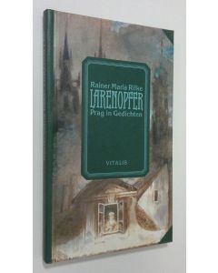 Kirjailijan Rainer Maria Rilke käytetty kirja Larenopfer : Prag in Gedichten