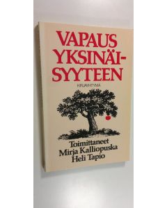 Tekijän Mirja ym. Kalliopuska  käytetty kirja Vapaus yksinäisyyteen