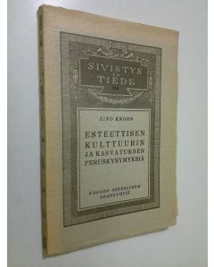 Kirjailijan Eino Krohn käytetty kirja Esteettisen kulttuurin ja kasvatuksen peruskysymyksiä