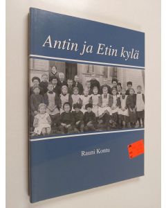 Kirjailijan Rauni Kontu käytetty kirja Antin ja Etin kylä