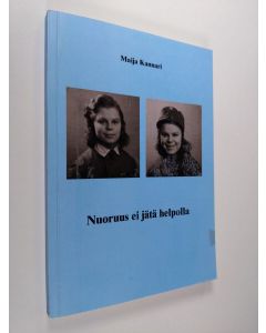 Kirjailijan Maija Kannari käytetty kirja Nuoruus ei jätä helpolla