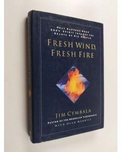 Kirjailijan Jim Cymbala käytetty kirja Fresh Wind, Fresh Fire - What Happens When God's Spirit Invades the Heart of His People