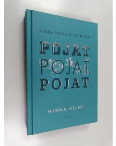 Kirjailijan Henna Helne käytetty kirja Pojat, pojat, pojat - Kirja poikien äideille