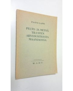 Kirjailijan Paavo Lappi käytetty kirja Pelto- ja metsätilusten arvosuhteesta maajaossa