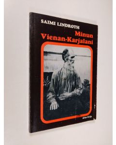 Kirjailijan Saimi Lindroth käytetty kirja Minun Vienan-Karjalani