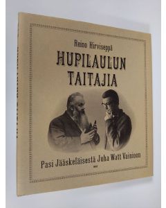 Kirjailijan Reino Hirviseppä käytetty kirja Hupilaulun taitajia : Pasi Jääskeläisesta Juha Watt Vainioon (ERINOMAINEN)