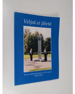käytetty kirja Veljeä ei jätetä : Turun sotaveteraanit ry:llä 45 toiminnan vuotta veteraaniveljien ja -sisarten hyväksi