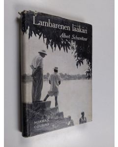 Kirjailijan Norman Cousins käytetty kirja Lambarenen lääkäri : Albert Schweizer