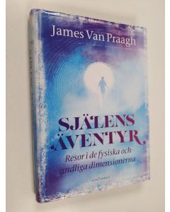 Kirjailijan James Van Praagh käytetty kirja Själens äventyr : resor i de fysiska och andliga dimensionerna