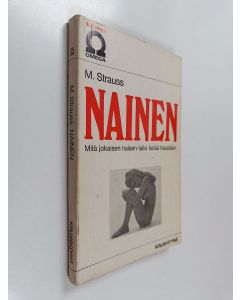 Kirjailijan M. Strauss käytetty kirja Nainen : mitä jokaisen naisen tulisi tietää itsestään?