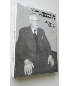 Kirjailijan Joppi J. Harto käytetty kirja Vuosituhannen vaihtuessa (ERINOMAINEN)