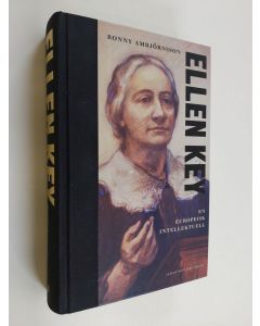 Kirjailijan Ronny Ambjörnsson käytetty kirja Ellen Key : en europeisk intellektuell