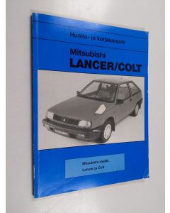 käytetty kirja Mitsubishi Lancer/Colt : huolto- ja korjausopas