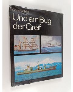 Kirjailijan Peter Gerds käytetty kirja Und am Bug der Greif : ein Beitrag zur Geschichte der Rostocker Schiffahrt