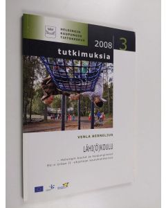 Kirjailijan Venla Bernelius käytetty kirja Lähi(ö)koulu : Helsingin koulut ja kaupunginosat EU:n Urban II -ohjelman kouluhankkeissa - Lähikoulu - Lähiökoulu - Urban II -ohjelma