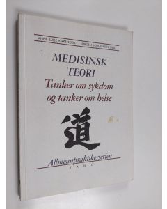 Kirjailijan Jørgen Jørgensen & Anne Luise Kirkengen käytetty kirja Medisinsk teori - tanker om sykdom og tanker om helse