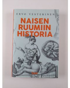 Kirjailijan Ervo Vesterinen uusi kirja Naisen ruumiin historia (UUSI)