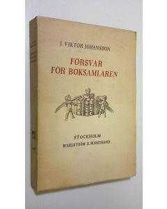 Kirjailijan J. Viktor Johansson käytetty kirja Försvar för boksamlaren : fyra uppsatser om böcker
