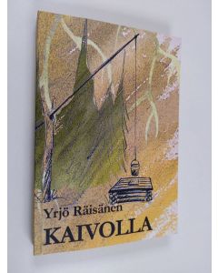 Kirjailijan Yrjö Räisänen käytetty kirja Kaivolla : 2 evakkomatkaa, (Suomussalmi) 1939-1944