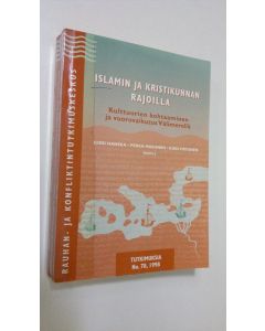 Kirjailijan Jussi ym. Hanska käytetty kirja Islamin ja kristikunnan rajoilla : kulttuurien kohtaaminen ja vuorovaikutus Välimerellä