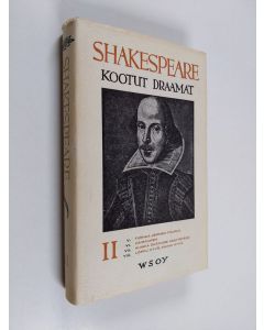 Kirjailijan William Shakespeare käytetty kirja Kootut draamat 2 - Turhaa lemmen touhua - Hairauksia - Kuinka äkäpussi kesytetään - Loppu hyvä, kaikki hyvä