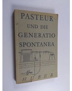 Kirjailijan Louis Pasteur käytetty kirja Pasteur und die Generatio spontanea