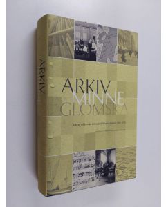 käytetty kirja Arkiv, minne, glömska : arkiven vid Svenska litteratursällskapet i Finland 1885-2010 - Arkiven vid Svenska litteratursällskapet i Finland 1885-2010