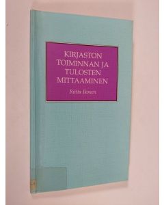 Kirjailijan Riitta Ikonen käytetty kirja Kirjaston toiminnan ja tulosten mittaaminen