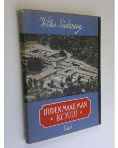 Kirjailijan Wilho Siukonen käytetty kirja Uuden maailman koulu : matkahuomioita Amerikan koululaitoksesta