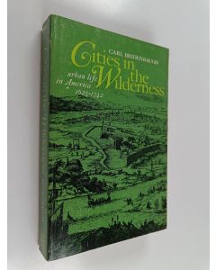 Kirjailijan Carl Bridenbaugh käytetty kirja Cities in the Wilderness - The First Century of Urban Life in America, 1625-1742