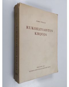 Kirjailijan Osmo Tiililä käytetty kirja Rukoilevaisten kirjoja