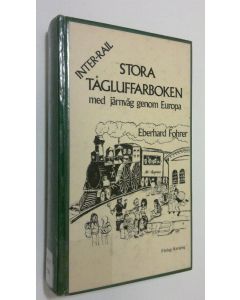 Kirjailijan Eberhard Fohrer käytetty kirja Inter-Rail : Stora tågluffarboken med järnväg genom Europa