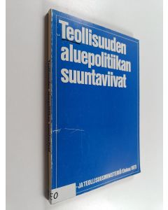 käytetty kirja Teollisuuden aluepolitiikan suuntaviivat