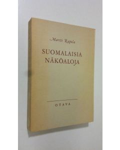 Kirjailijan Martti Rapola käytetty kirja Suomalaisia näköaloja (lukematon)