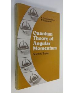 Kirjailijan K. Srinivasa Rao käytetty kirja Quantum theory of angular momentum : Selected Topics