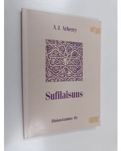 Kirjailijan A. J. Arberry käytetty kirja Sufilaisuus : kuvaus islamin mystikoista
