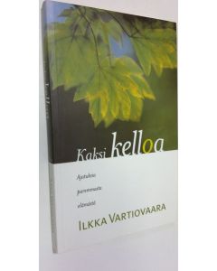 Kirjailijan Ilkka Vartiovaara käytetty kirja Kaksi kelloa : ajatuksia paremmasta elämästä (ERINOMAINEN)