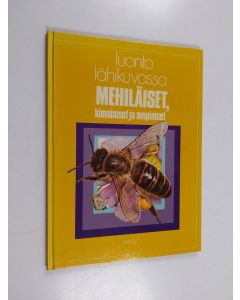 Kirjailijan Jill Hughes käytetty kirja Luonto lähikuvassa 12, Mehiläiset, kimalaiset ja ampiaiset